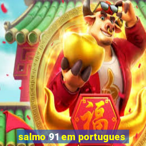 salmo 91 em portugues